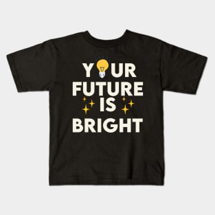 Your Future Is bright Kids T-Shirt